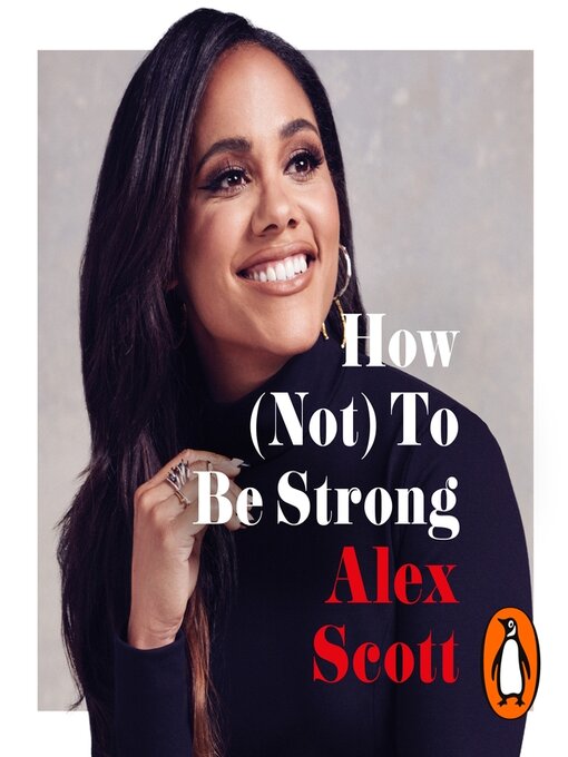 Title details for How (Not) to Be Strong by Alex Scott - Available